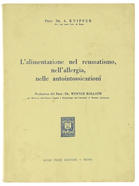 L'ALIMENTAZIONE NEL REUMATISMO, NELL'ALLERGIA, NELLE AUTOINTOSSICAZIONI. Prefazione del prof. dott. …