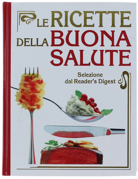 LE RICETTE DELLA BUONA SALUTE [come nuovo]