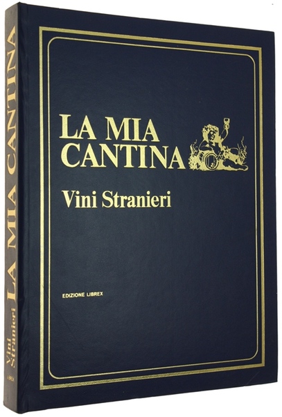 VINI STRANIERI - La Mia Cantina. Per bere bene, come, …