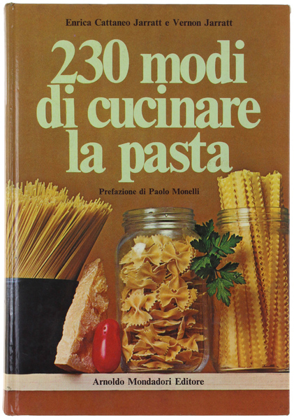 230 MODI DI CUCINARE LA PASTA. Prefazione di Paolo Monelli