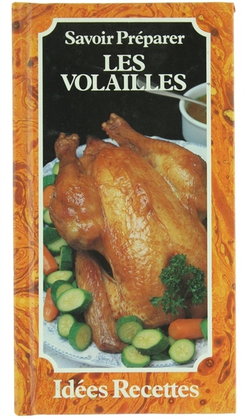 SAVOIR PREPARER LES VOLAILLES - IDEES RECETTES