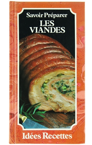 SAVOIR PREPARER LES VIANDES - IDEES RECETTES