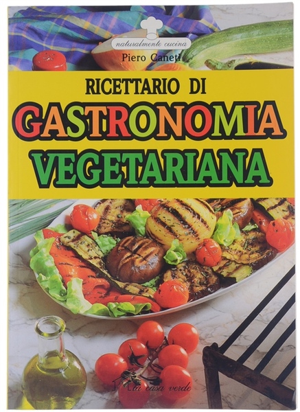 RICETTARIO DI GASTRONOMIA VEGETARIANA.