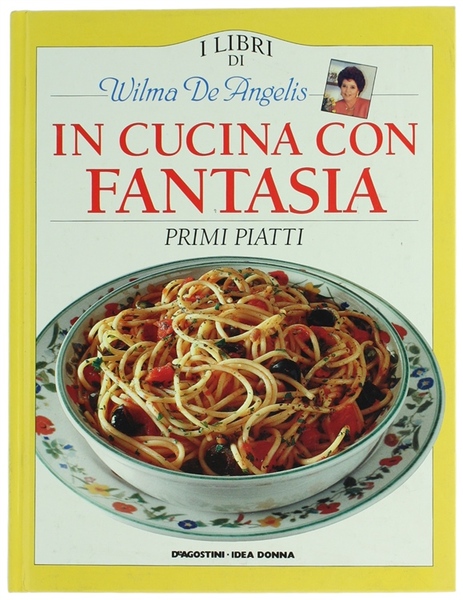 IN CUCINA CON FANTASIA : PRIMI PIATTI.