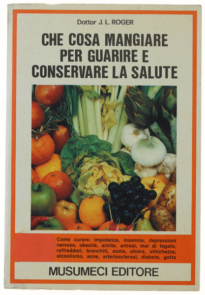 CHE COSA MANGIARE PER GUARIRE E CONSERVARE LA SALUTE.