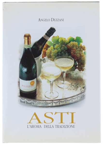 ASTI, L'AROMA DELLA TRADIZIONE.