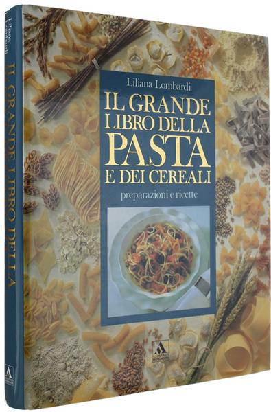 IL GRANDE LIBRO DELLA PASTA E DEI CEREALI. Preparazioni e …