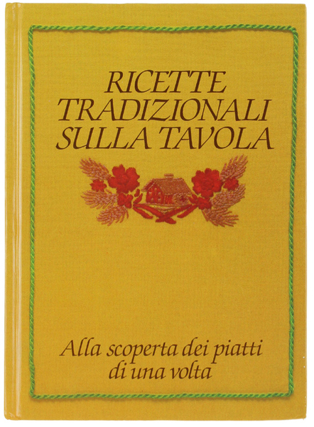 RICETTE TRADIZIONALI SULLA TAVOLA. Alla scoperta dei piatti di una …