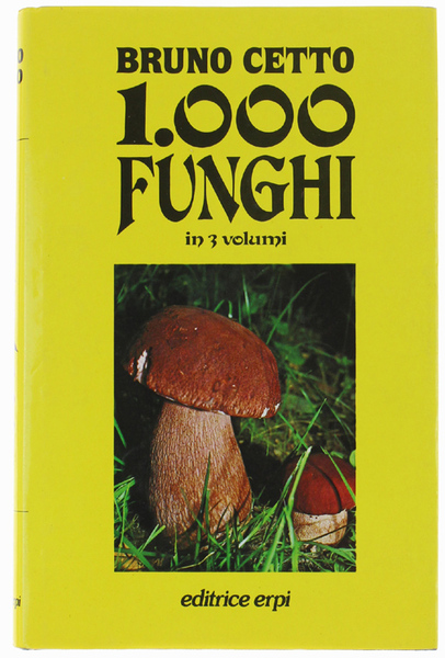 1000 FUNGHI in 3 volumi. Volume Secondo.
