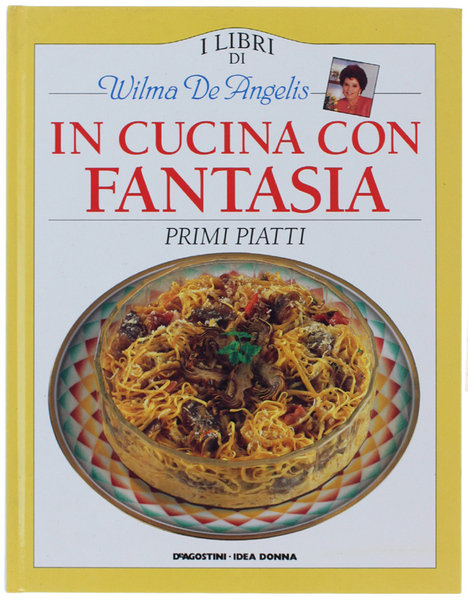 IN CUCINA CON FANTASIA : PRIMI PIATTI.
