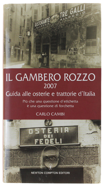 IL GAMBERO ROZZO 2007. Guida alle osterie e trattorie d'italia