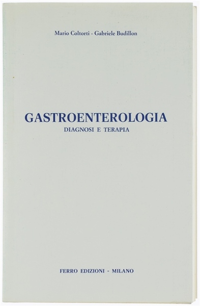 GASTROENTEROLOGIA. Diagnosi e terapia.