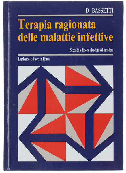 TERAPIA RAGIONATA DELLE MALATTIE INFETTIVE. Seconda edizione ampliata.