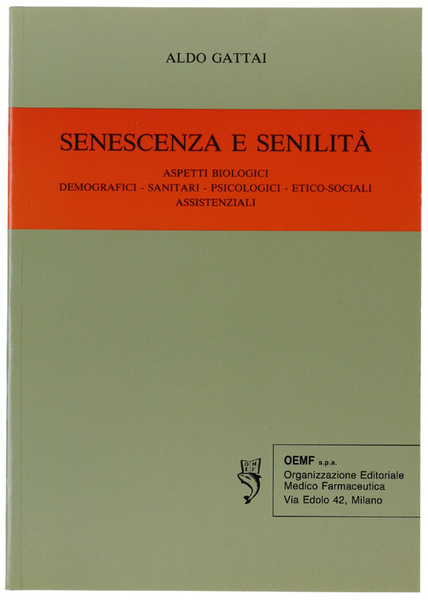 SENESCENZA E SENILITA'. Aspetti biologici, demografici, sanitari, psicologici, etico-sociali, assistenziali.
