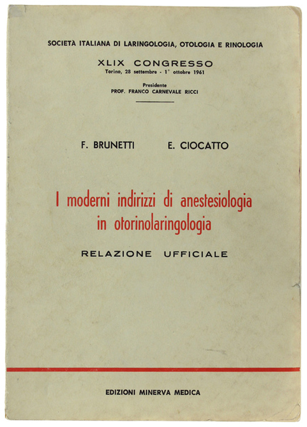 I MODERNI INDIRIZZI DI ANESTESIOLOGIA IN OTORINOLARINGOLOGIA. XLIX. Congresso : …