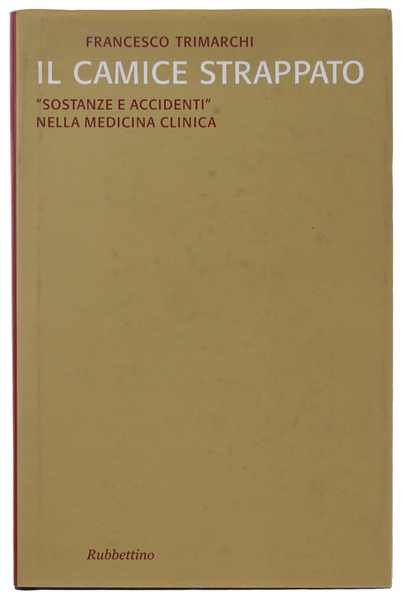 IL CAMICE STRAPPATO. «Sostanze e accidenti» nella medicina clinica