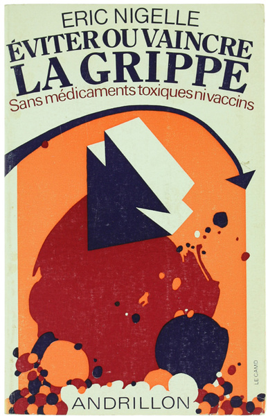 EVITER OU VAINCRE LA GRIPPE sans médicaments toxiques ni vaccins.