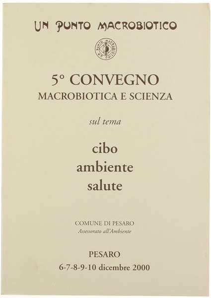 5° CONVEGNO DI MACROBIOTICA E SCIENZA sul tema Cibo Ambiente …