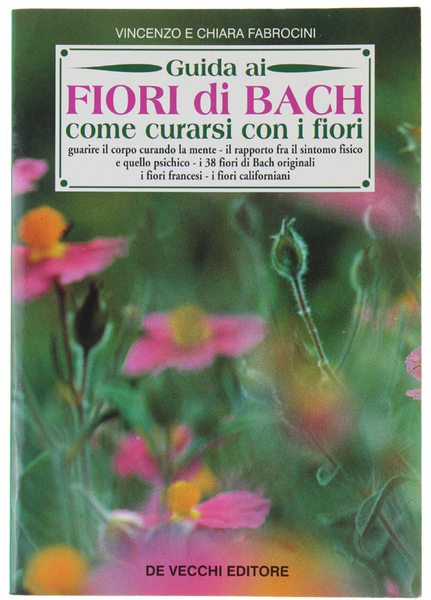 GUIDA AI FIORI DI BACH. Come curarsi con i fiori.