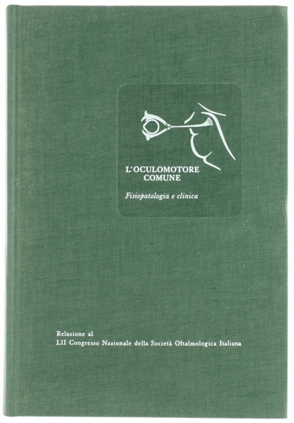 L'OCULOMOTORE COMUNE. Fiosopatologia e Clinica. Relazione al LII Congresso Nazionale …