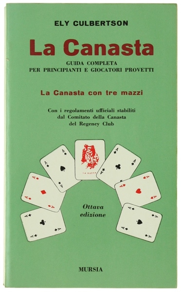 LA CANASTA. Guida completa per principianti e giocatori provetti. Principi …