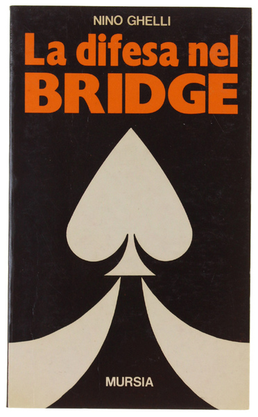LA DIFESA NEL BRIDGE. Teoria, strategia, tattica.