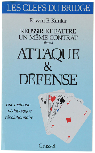 RÉUSSIR ET BATTRE UN MÊME CONTRAT:. Tome II: ATTAQUE & …
