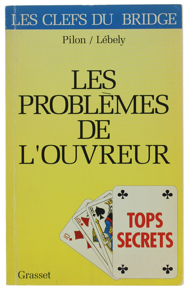 LES PROBLEMES DE L'OUVREUR - TOPS SECRETS.