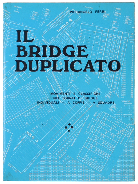IL BRIDGE DUPLICATO. Movimenti e classifiche nei tornei di bridge …