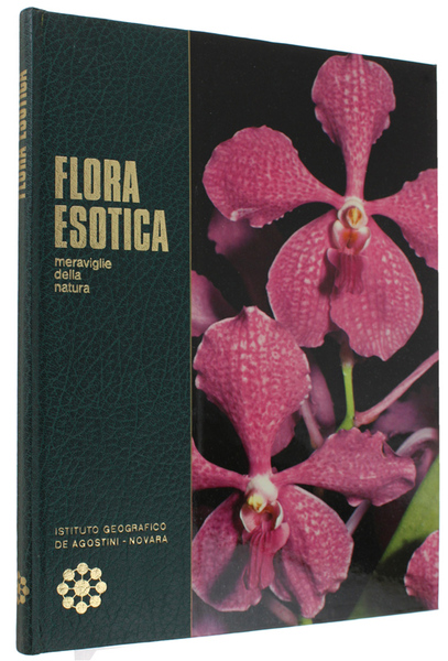 FLORA ESOTICA. Meraviglie della natura.