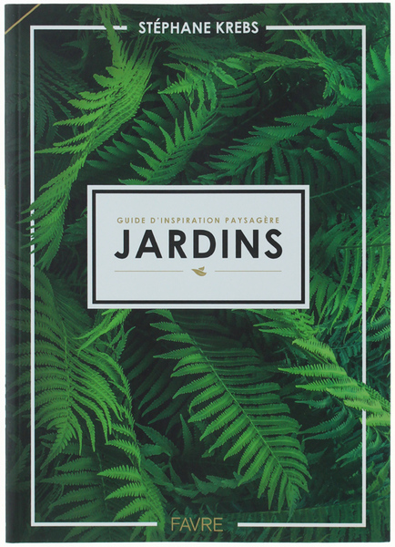 JARDINS: GUIDE D'INSPIRATION PAYSAGERE.
