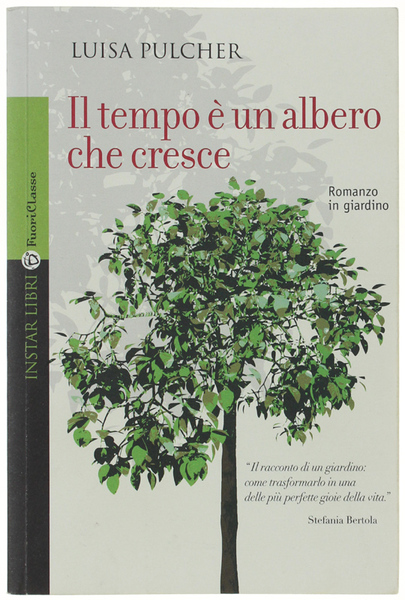 IL TEMPO E' UN ALBERO CHE CRESCE. Romanzo in giardino.