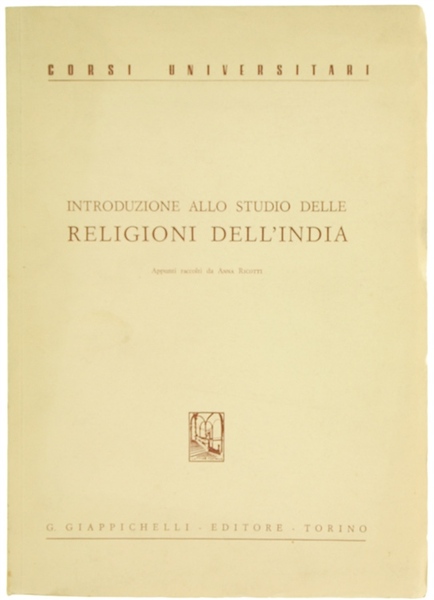 INTRODUZIONE ALLO STUDIO DELLE RELIGIONI DELL'INDIA. Appunti raccolti da Anna …