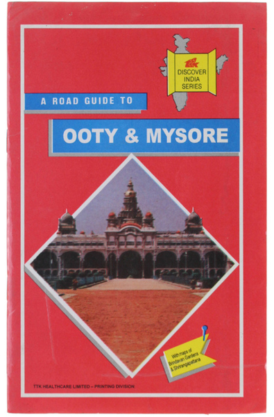 A ROAD GUIDE TO OOTY & MYSORE.