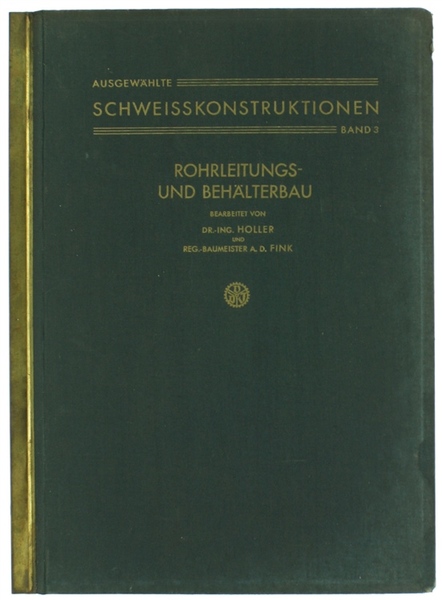 ROHRLEITUNGS- UND BEHÄLTERBAU. Ausgewählte Schweisskonstruktionen - Band 3.