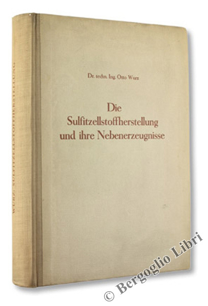 DIE SULFITZELLSTOFFHERSTELLUNG UND IHRE NEBENERZEUGNISSE.