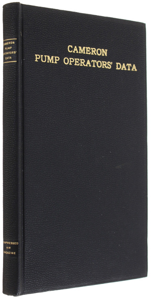 CAMERON PUMP OPERATORS' DATA. A handy reference covering the installation, …