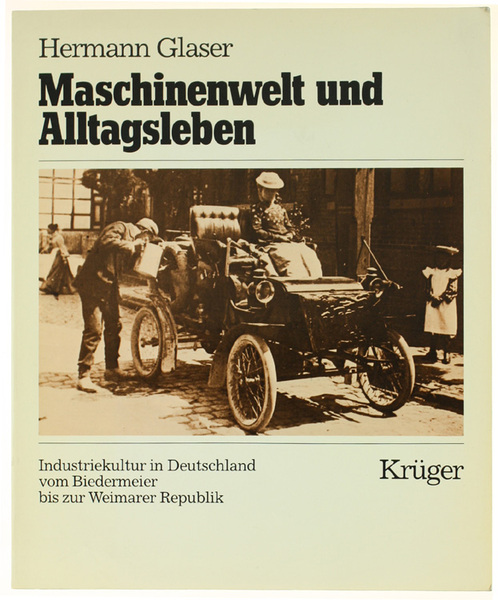 MASCHINENWELT UND ALLTAGSLEBEN. Industriekultur in Deutschland vom Biedermeier bis zur …