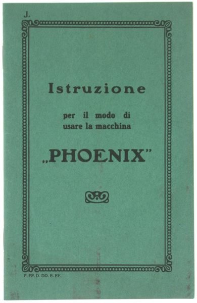 ISTRUZIONE PER IL MODO DI USARE LA MACCHINA "PHOENIX".