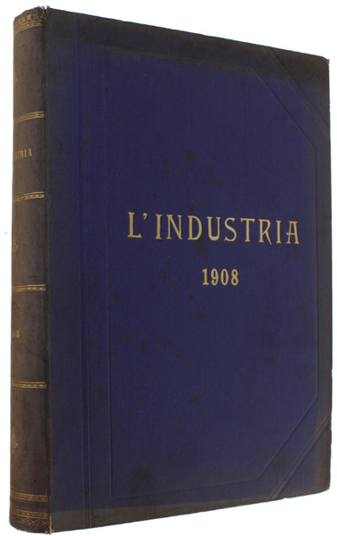 L'INDUSTRIA. Rivista Tecnica ed Economica Illustrata. Volume XXII - Anno …