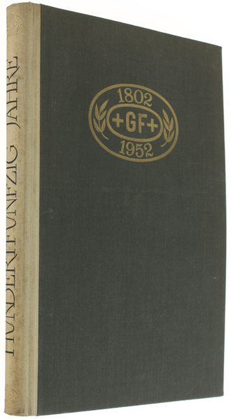 HUNDERTFUNFZIG JAHRE GEORG FISCHER WERKE 1802/1952.