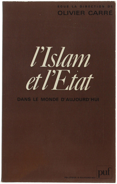 L'ISLAM ET L'ETAT DANS LE MONDE D'AUJOURD'HUI.