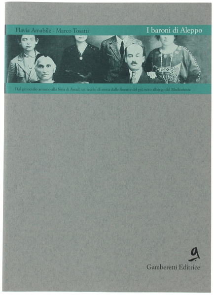 I BARONI DI ALEPPO. Dal genocidio armeno alla Siria di …