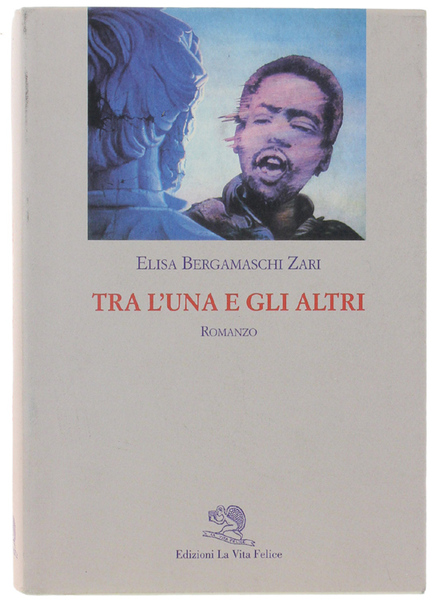 TRA L'UNA E GLI ALTRI. Romanzo.