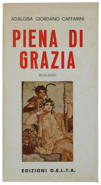 PIENA DI GRAZIA. Romanzo.