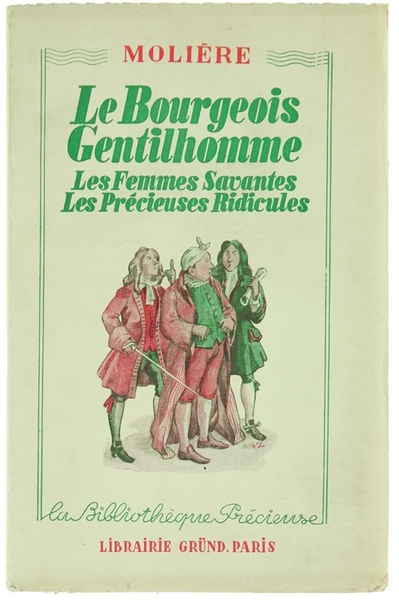 LE BOURGEOIS GENTILHOMME - LES FEMMES SAVANTES - LES PRECIEUSES …