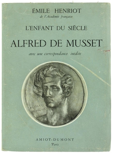 L'ENFANT DU SIECLE ALFRED DE MUSSET avec une correspondance inédite: …