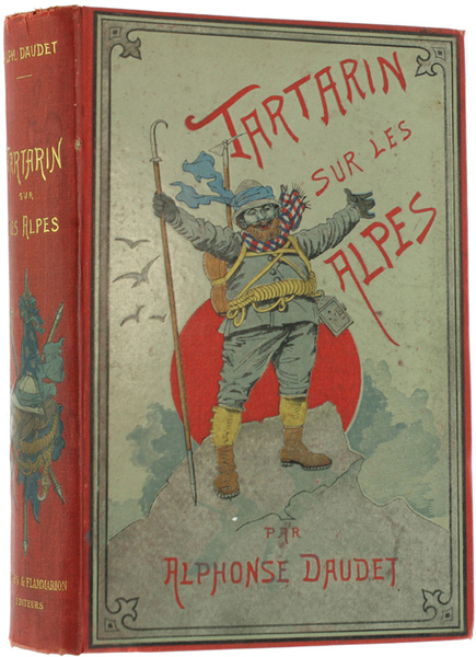 TARTARIN SUR LES ALPES. Nouveaux exploits du héros tarasconnais. Illustré …