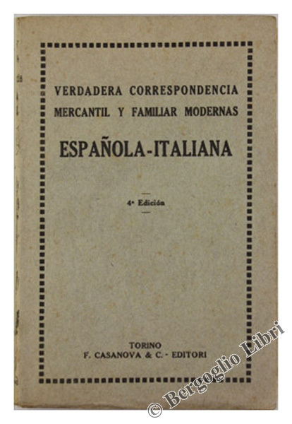 VERDADERA CORRESPONDENCIA MERCANTIL Y FAMILIAR MODERNAS ESPANOLA-ITALIANA.