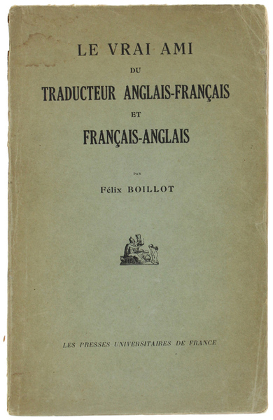 LE VRAI AMI DU TRADUCTEUR ANGLAIS-FRANÇAIS et FRANÇAIS-ANGLAIS (Première édition).